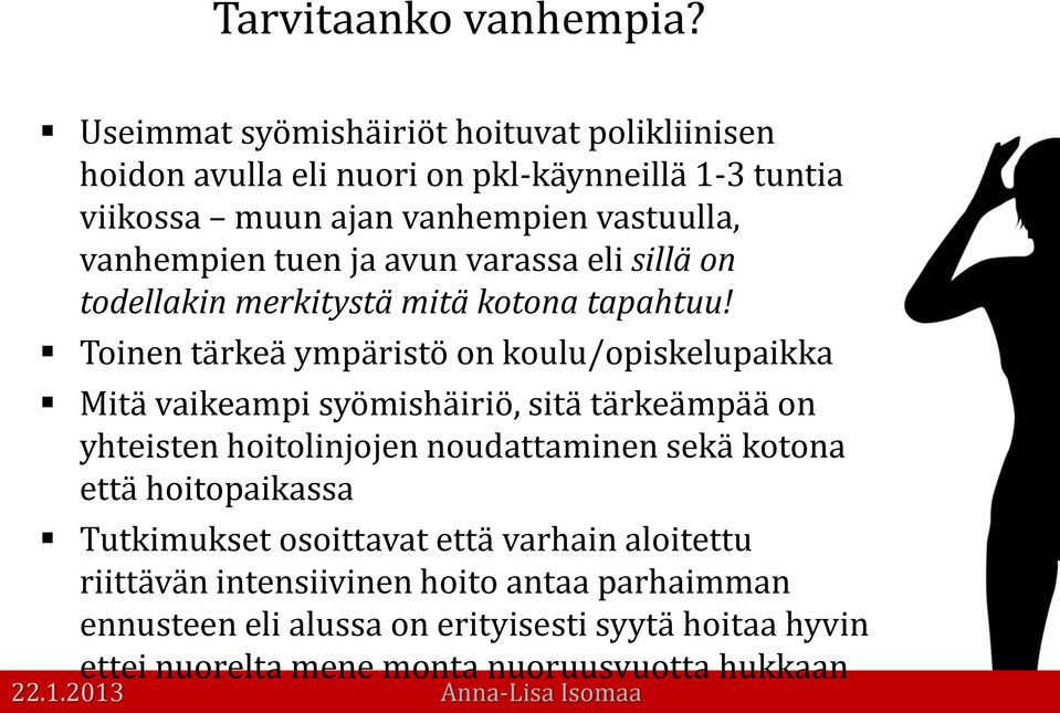 tuen ja avun varassa eli sillä on todellakin merkitystä mitä kotona tapahtuu!