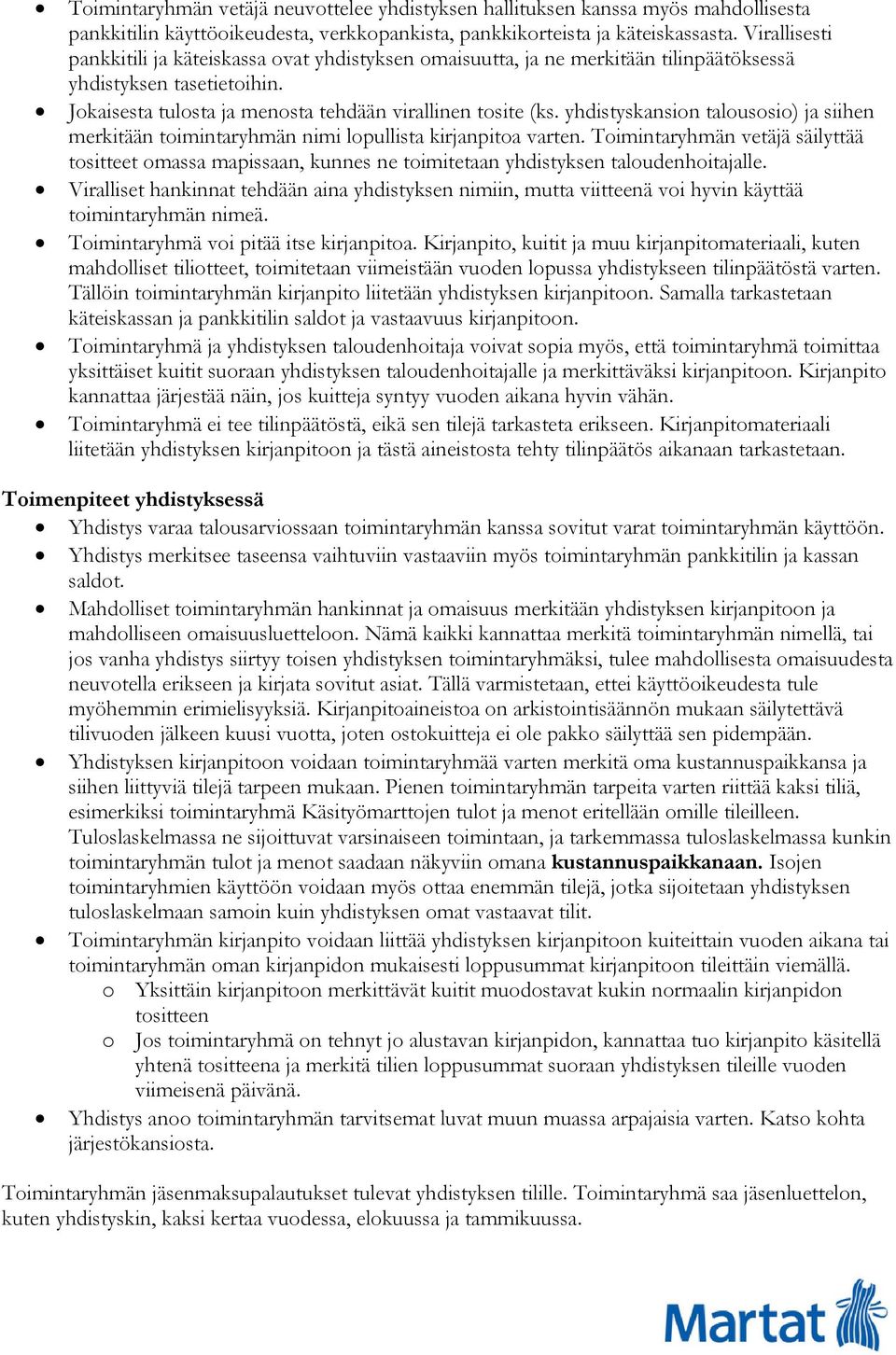 yhdistyskansion talousosio) ja siihen merkitään toimintaryhmän nimi lopullista kirjanpitoa varten.
