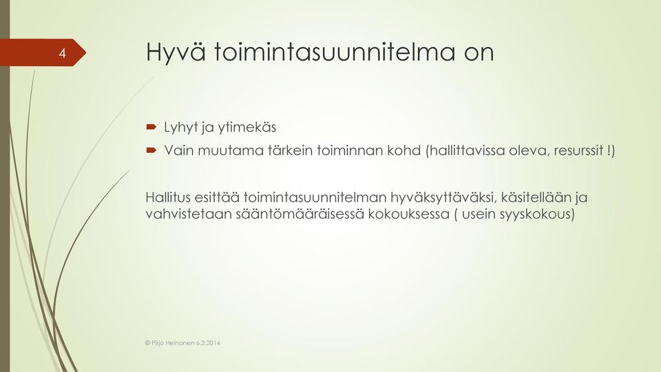 ) Hallitus esittää toimintasuunnitelman hyväksyttäväksi,