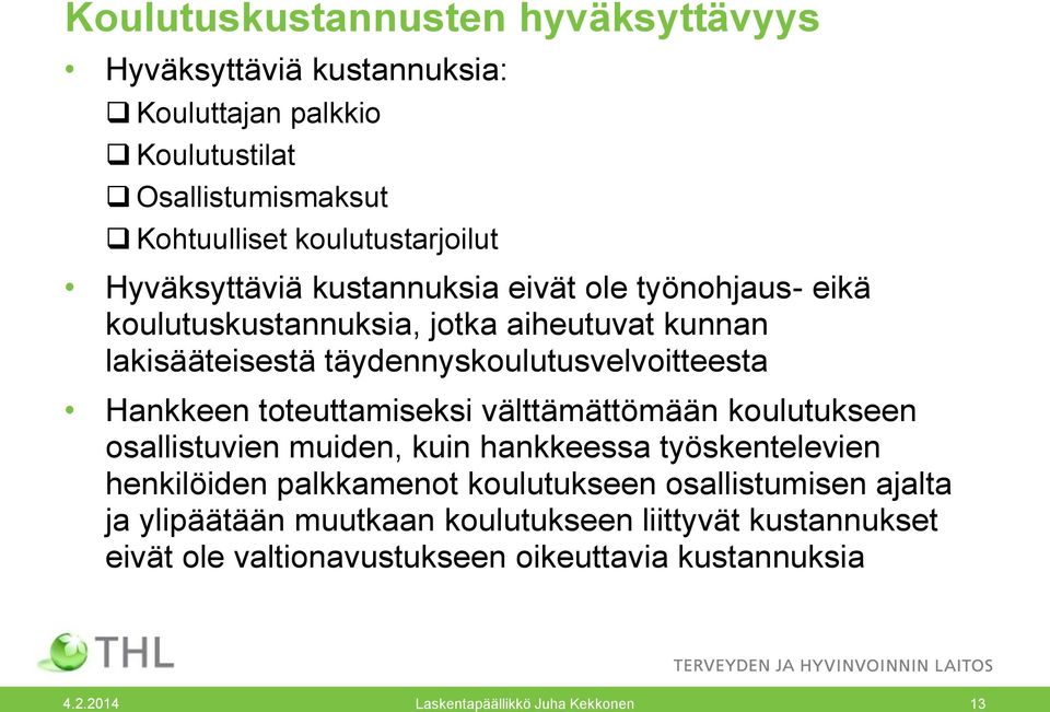 Hankkeen toteuttamiseksi välttämättömään koulutukseen osallistuvien muiden, kuin hankkeessa työskentelevien henkilöiden palkkamenot koulutukseen