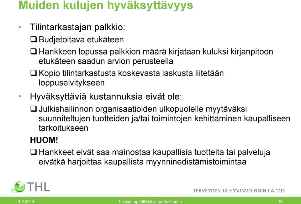 Julkishallinnon organisaatioiden ulkopuolelle myytäväksi suunniteltujen tuotteiden ja/tai toimintojen kehittäminen kaupalliseen tarkoitukseen HUOM!