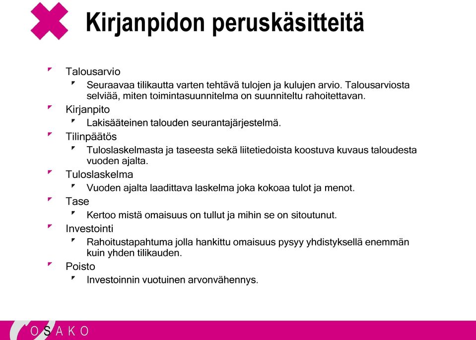 Tilinpäätös Tuloslaskelmasta ja taseesta sekä liitetiedoista koostuva kuvaus taloudesta vuoden ajalta.