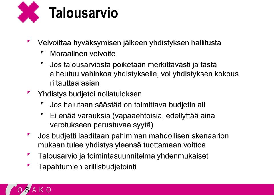 toimittava budjetin ali Ei enää varauksia (vapaaehtoisia, edellyttää aina verotukseen perustuvaa syytä) Jos budjetti laaditaan pahimman