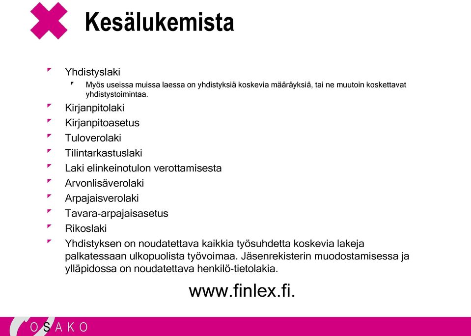 Kirjanpitolaki Kirjanpitoasetus Tuloverolaki Tilintarkastuslaki Laki elinkeinotulon verottamisesta Arvonlisäverolaki