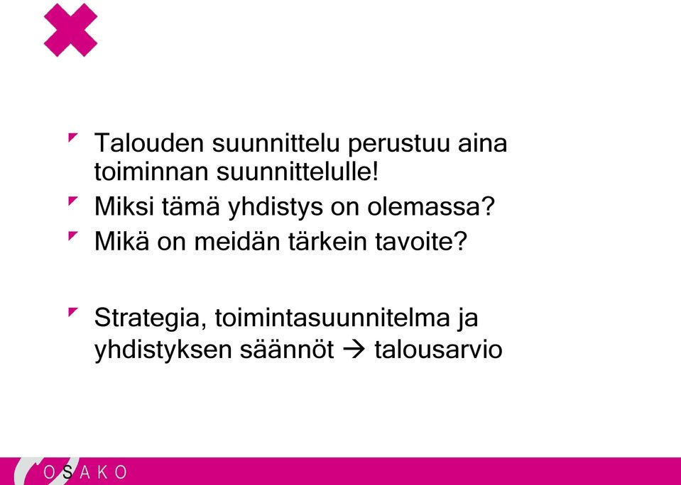 Mikä on meidän tärkein tavoite?