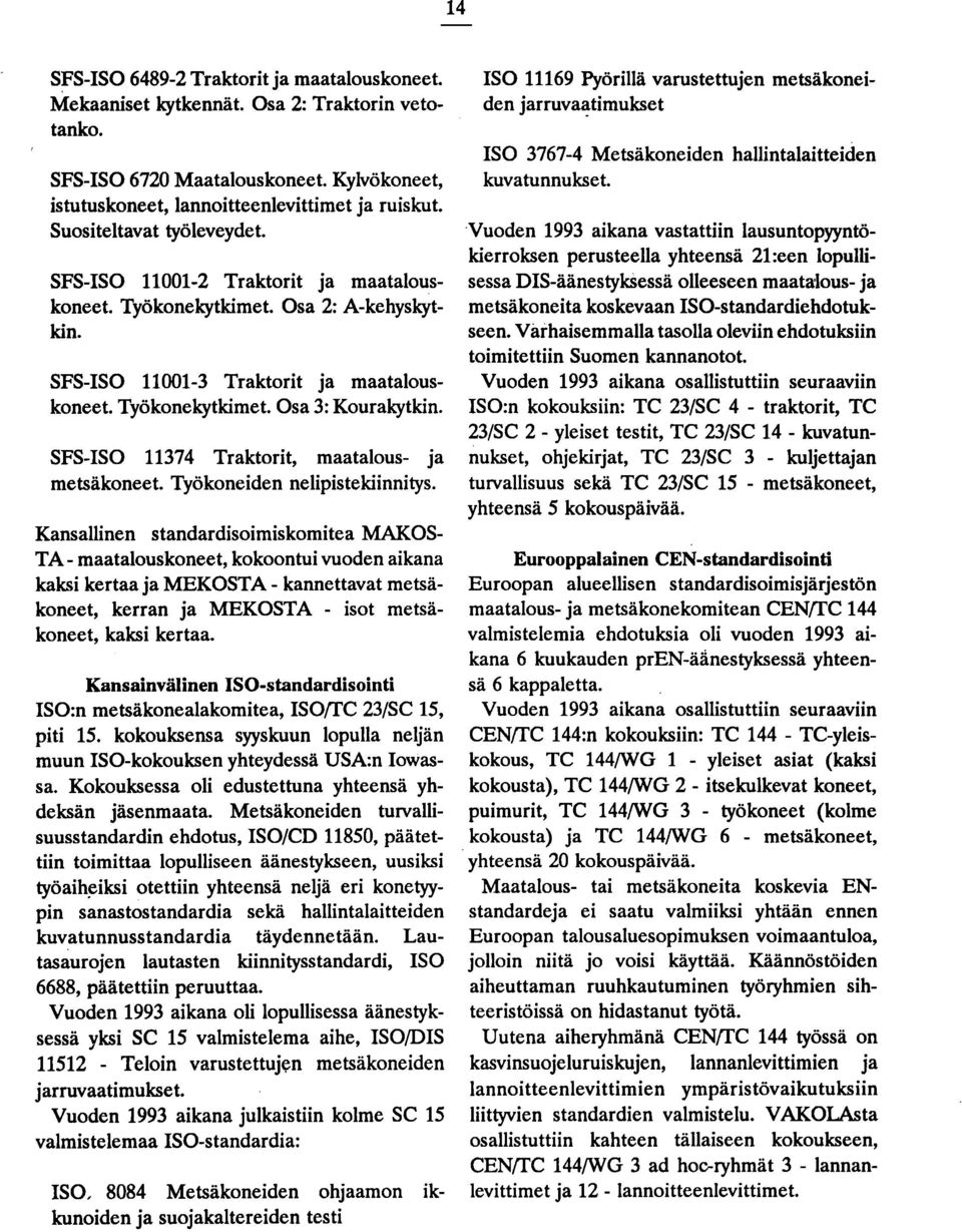 SFS-ISO 11374 Traktorit, maatalous- ja metsäkoneet. Työkoneiden nelipisteldinnitys.