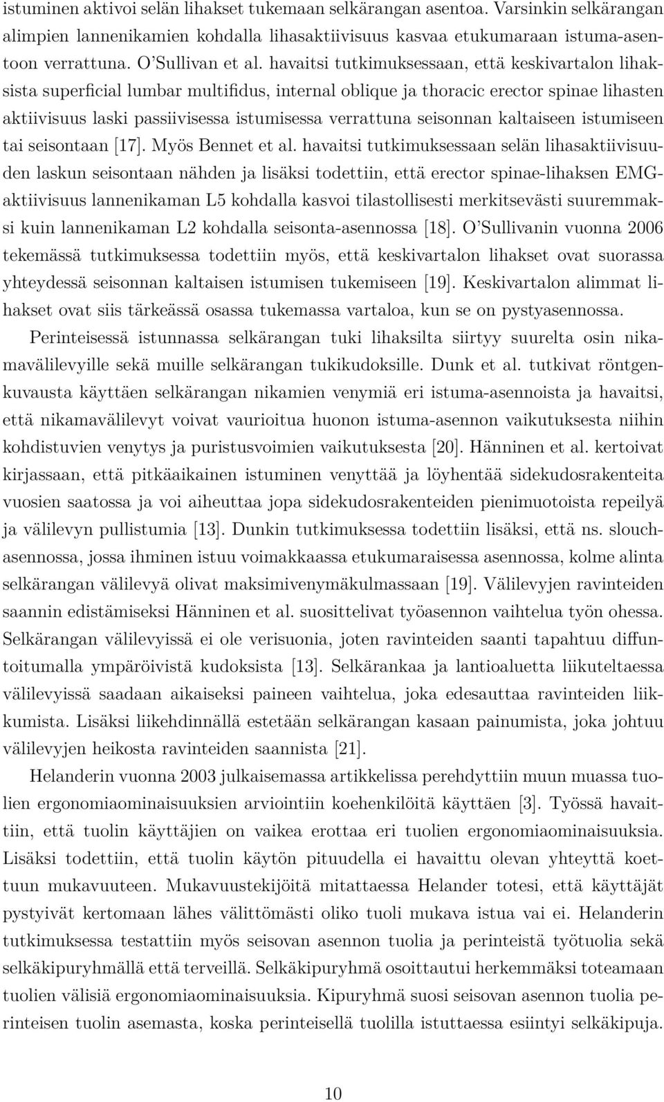 seisonnan kaltaiseen istumiseen tai seisontaan [17]. Myös Bennet et al.