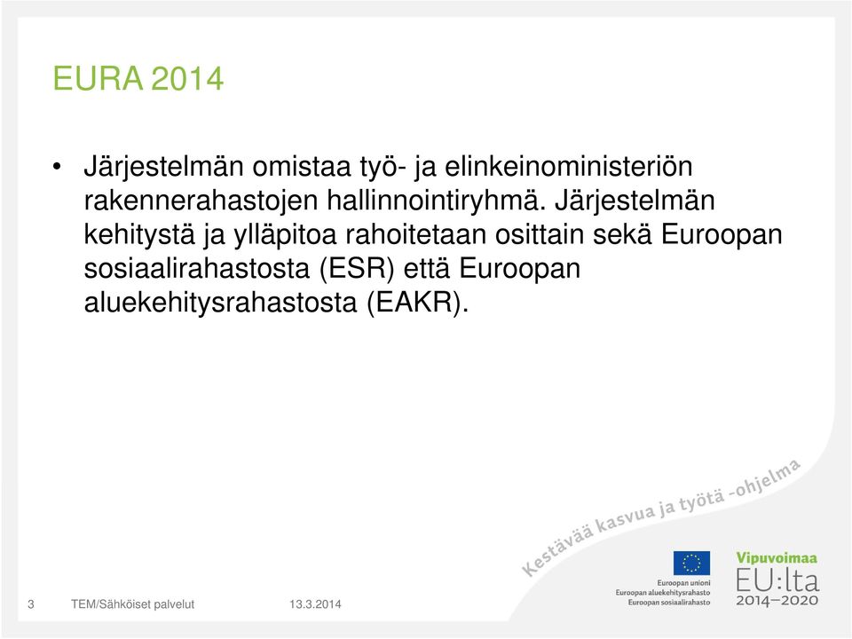 Järjestelmän kehitystä ja ylläpitoa rahoitetaan osittain