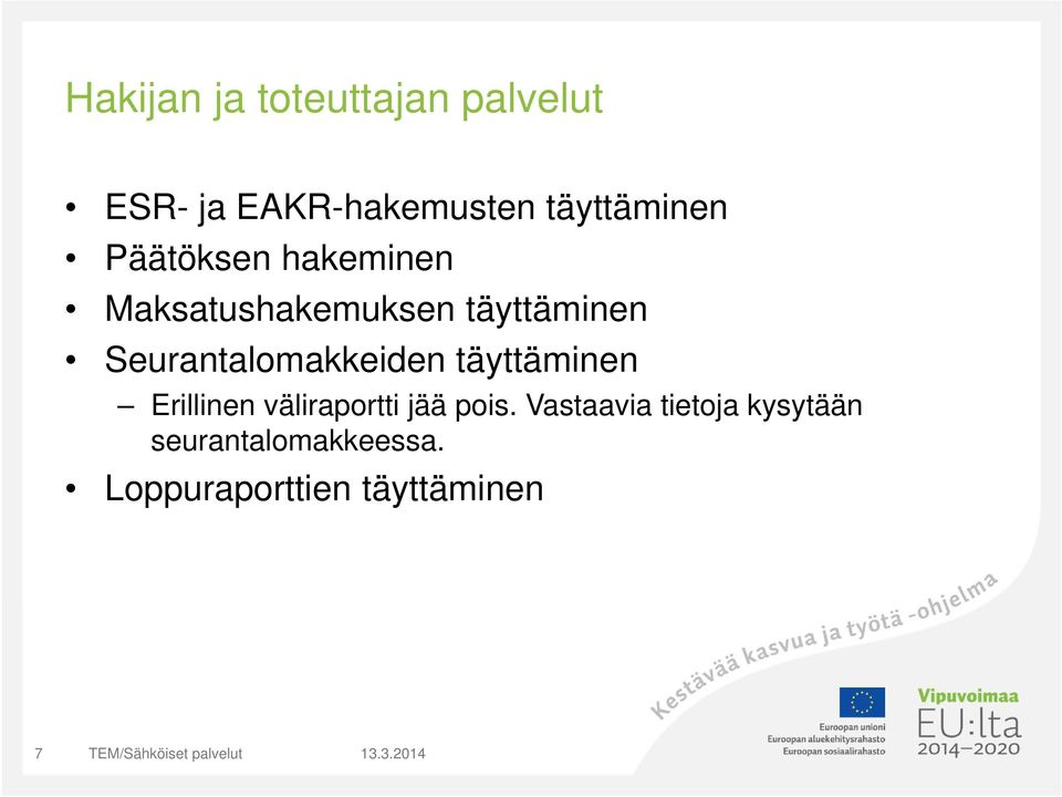 Seurantalomakkeiden täyttäminen Erillinen väliraportti jää pois.