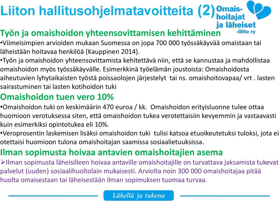 Esimerkkinä työelämän joustoista: Omaishoidosta aiheutuvien lyhytaikaisten työstä poissaolojen järjestelyt tai ns. omaishoitovapaa/ vrt.