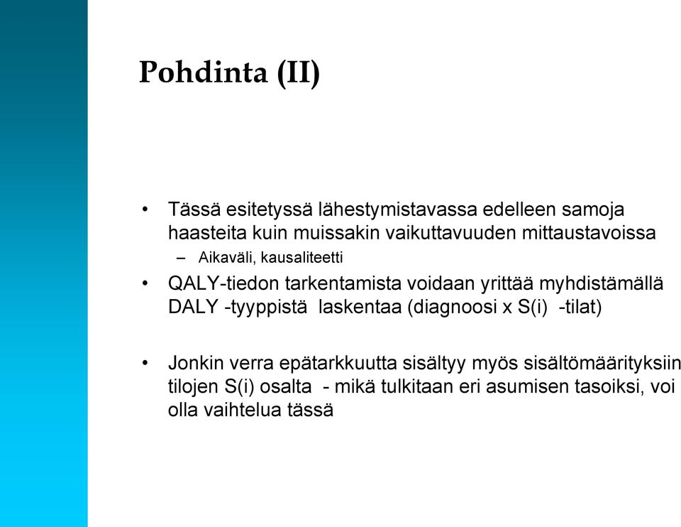 myhdistämällä DALY -tyyppistä laskentaa (diagnoosi x S(i) -tilat) Jonkin verra epätarkkuutta