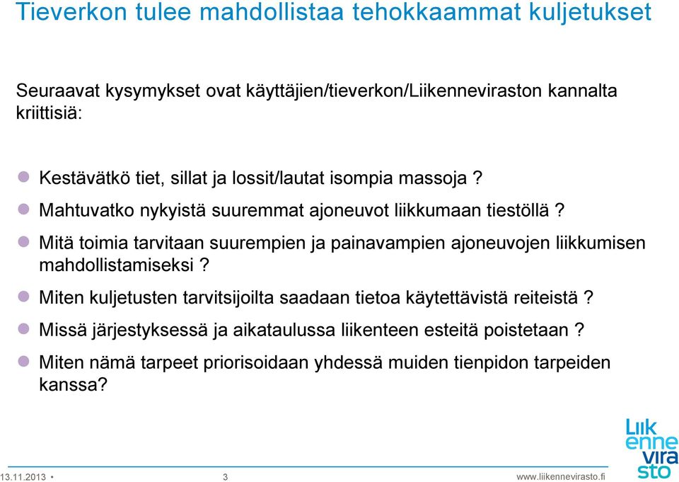 Mitä toimia tarvitaan suurempien ja painavampien ajoneuvojen liikkumisen mahdollistamiseksi?