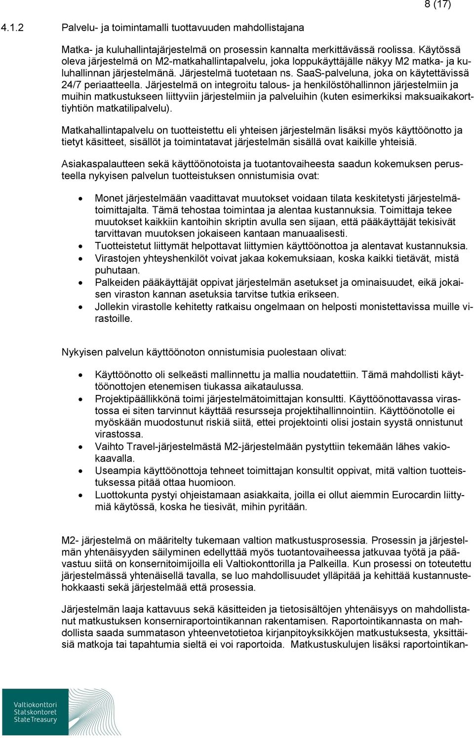 SaaS-palveluna, joka on käytettävissä 24/7 periaatteella.