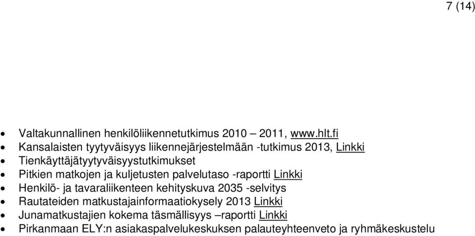 matkojen ja kuljetusten palvelutaso -raportti Linkki Henkilö- ja tavaraliikenteen kehityskuva 2035 -selvitys