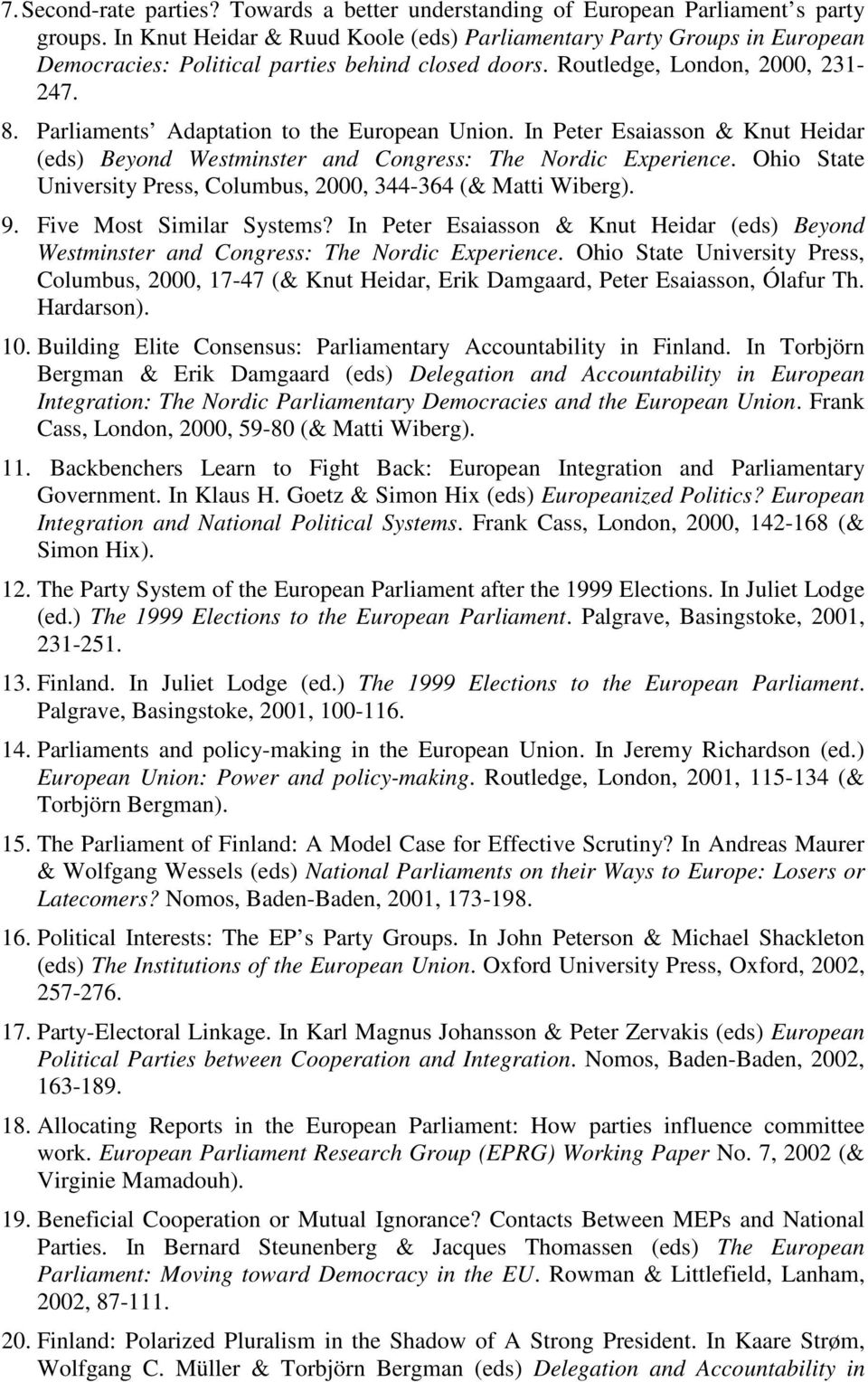 Parliaments Adaptation to the European Union. In Peter Esaiasson & Knut Heidar (eds) Beyond Westminster and Congress: The Nordic Experience.