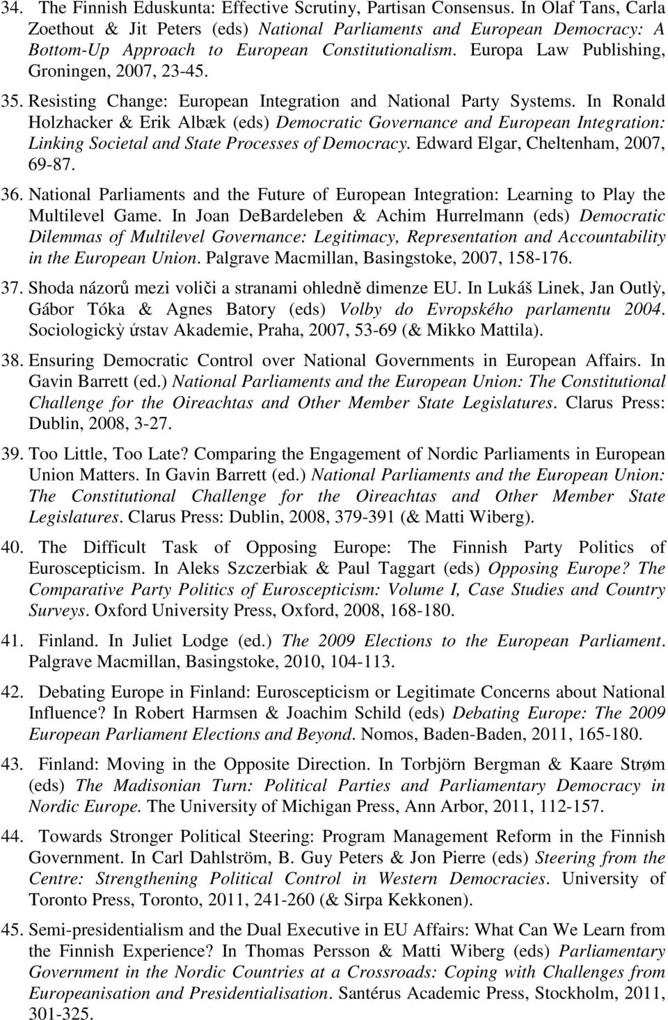Resisting Change: European Integration and National Party Systems.