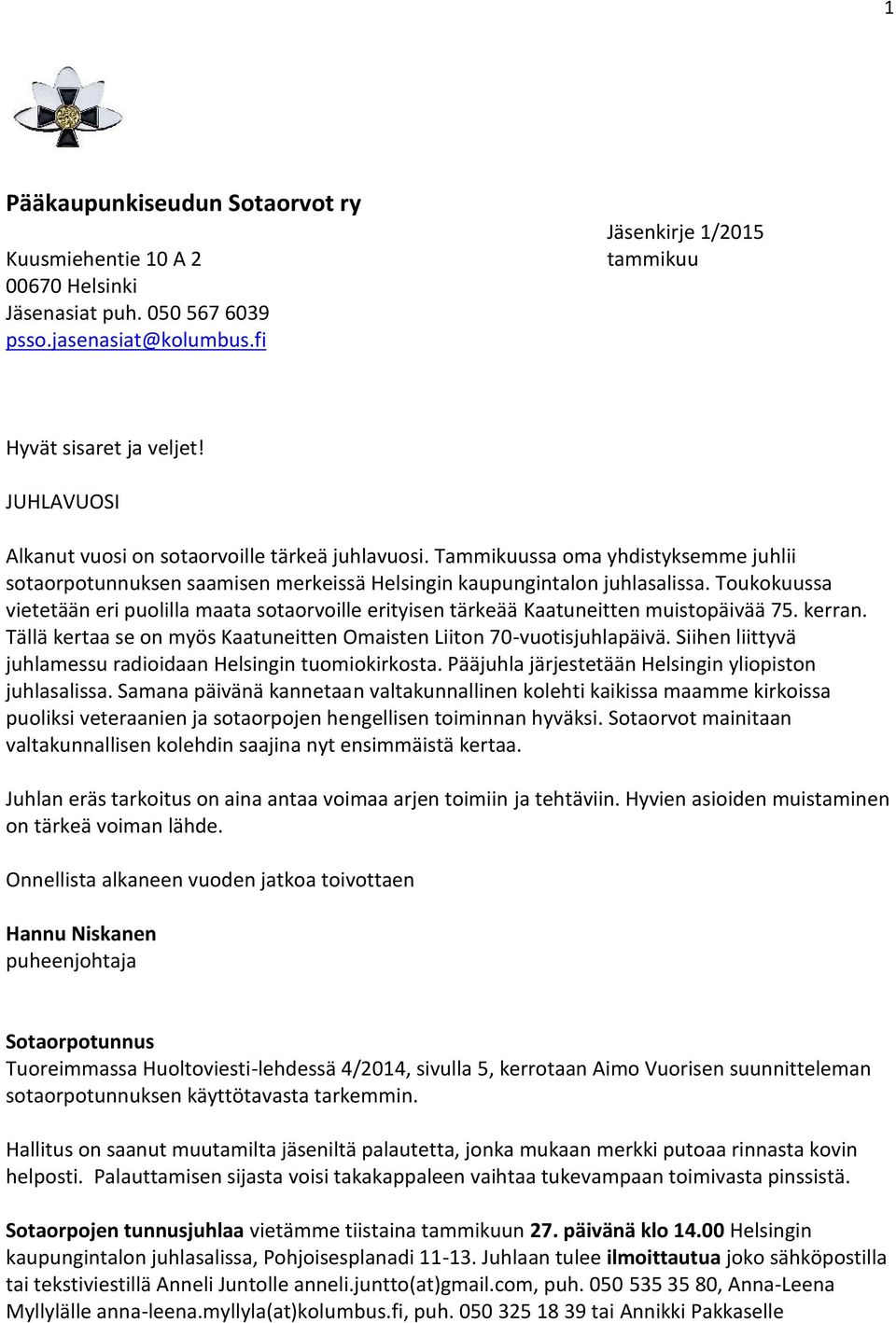 Toukokuussa vietetään eri puolilla maata sotaorvoille erityisen tärkeää Kaatuneitten muistopäivää 75. kerran. Tällä kertaa se on myös Kaatuneitten Omaisten Liiton 70-vuotisjuhlapäivä.