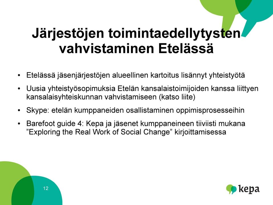 kansalaisyhteiskunnan vahvistamiseen (katso liite) Skype: etelän kumppaneiden osallistaminen