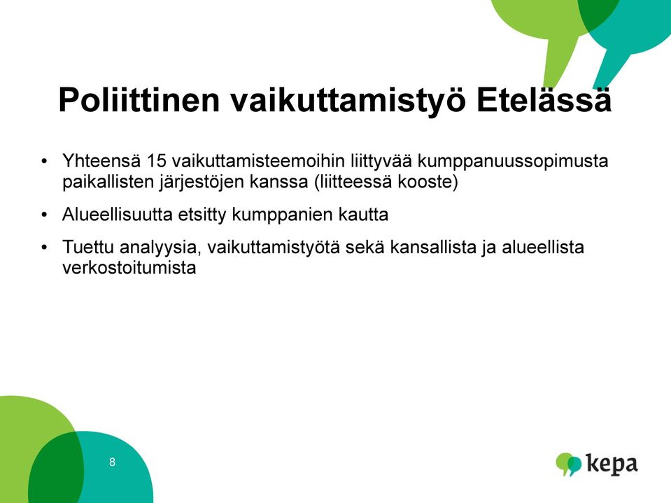 (liitteessä kooste) Alueellisuutta etsitty kumppanien kautta Tuettu