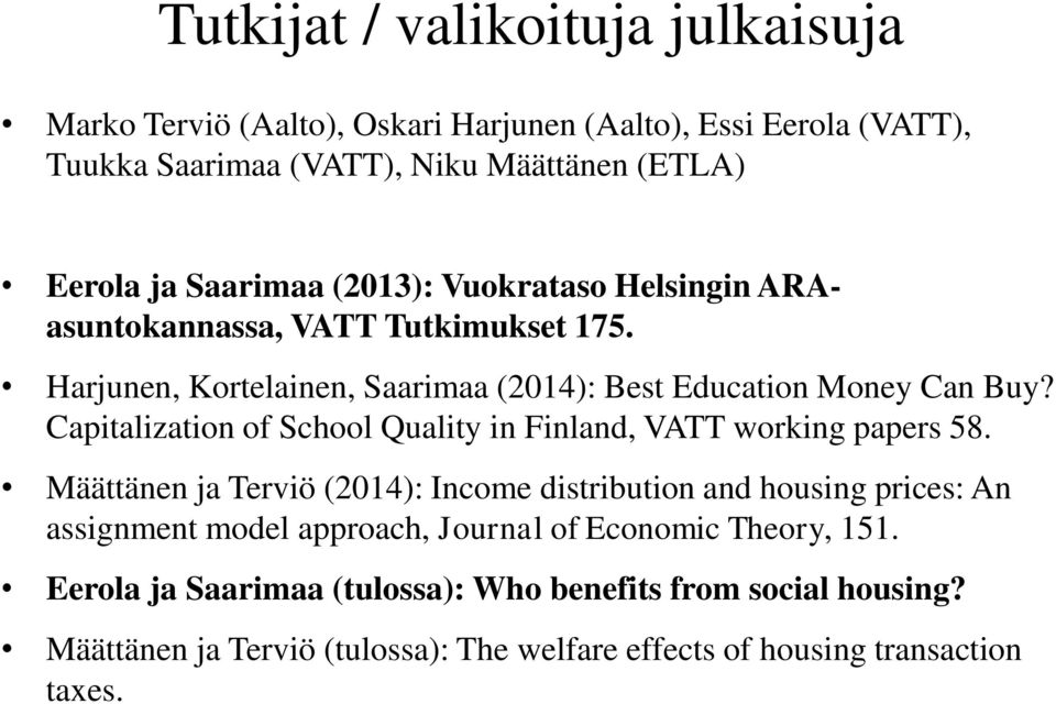 Capitalization of School Quality in Finland, VATT working papers 58.