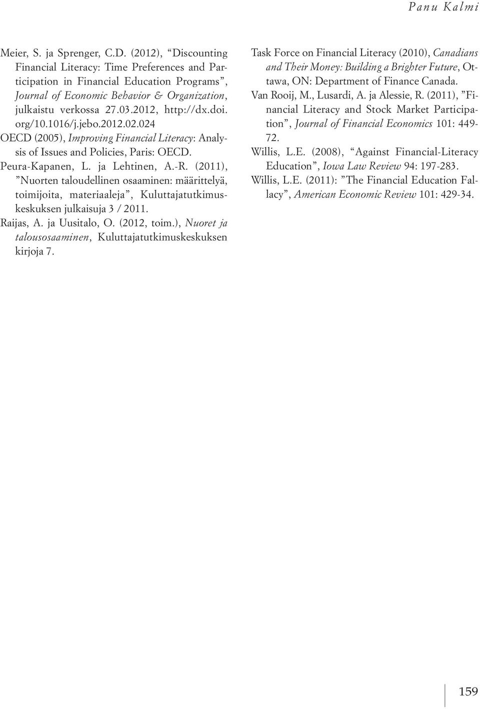 org/10.1016/j.jebo.2012.02.024 OECD (2005), Improving Financial Literacy: Analysis of Issues and Policies, Paris: OECD. Peura-Kapanen, L. ja Lehtinen, A.-R.