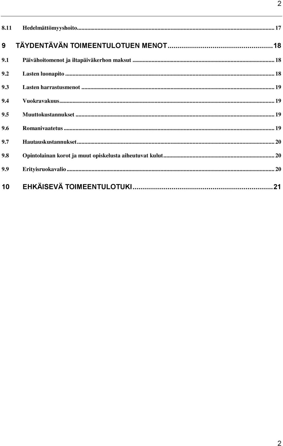 .. 19 9.4 Vuokravakuus... 19 9.5 Muuttokustannukset... 19 9.6 Romanivaatetus... 19 9.7 Hautauskustannukset.