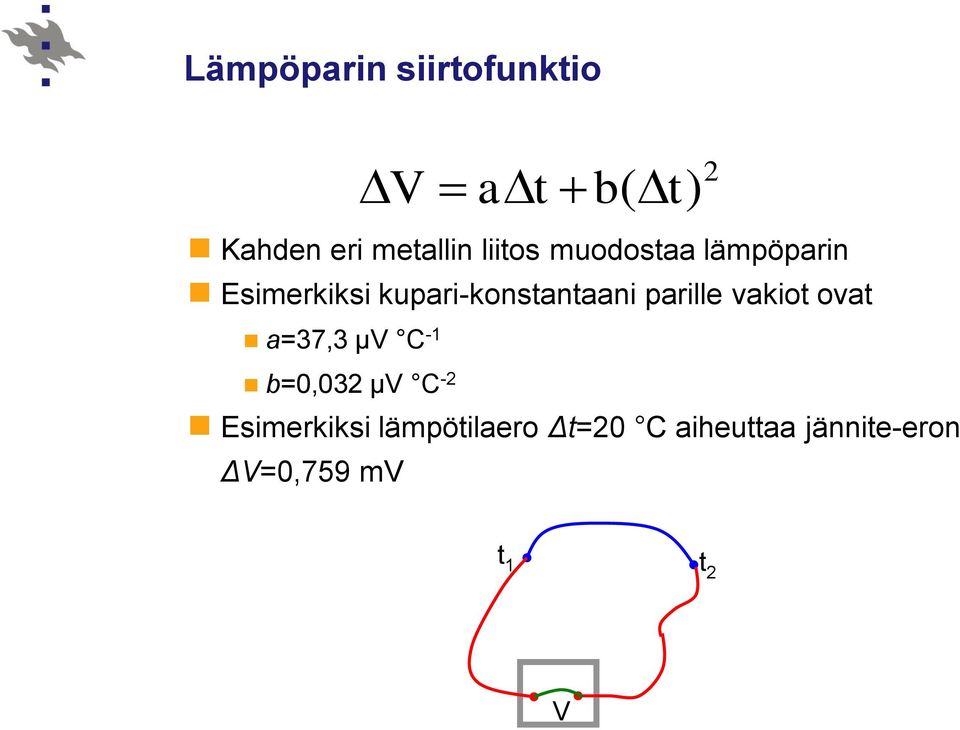 ovat a=37,3 μv C -1 b=0,032 μv C -2 Esimerkiksi lämpötilaero