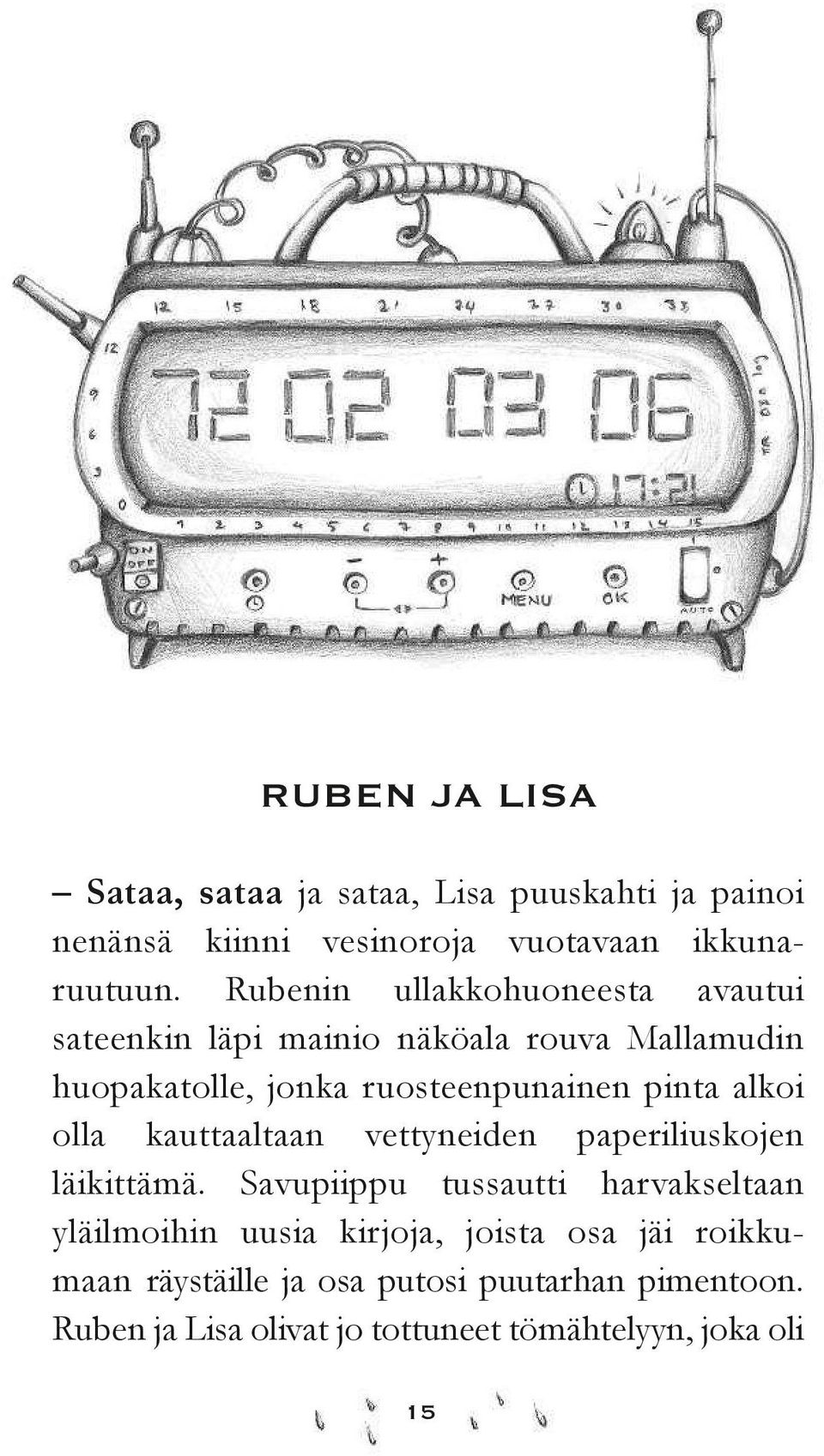 alkoi olla kauttaaltaan vettyneiden paperiliuskojen läikittämä.