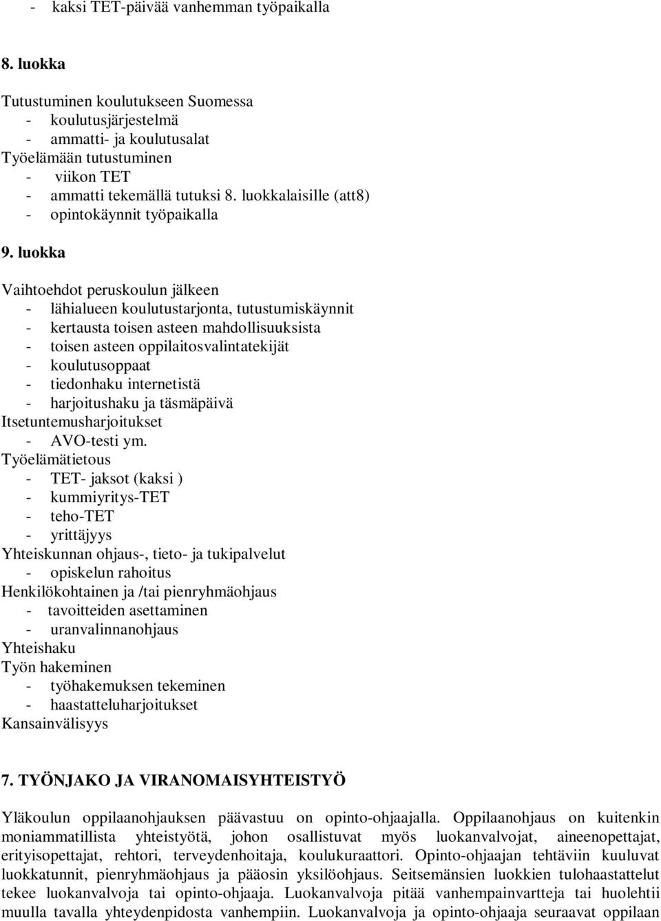 luokkalaisille (att8) - opintokäynnit työpaikalla 9.