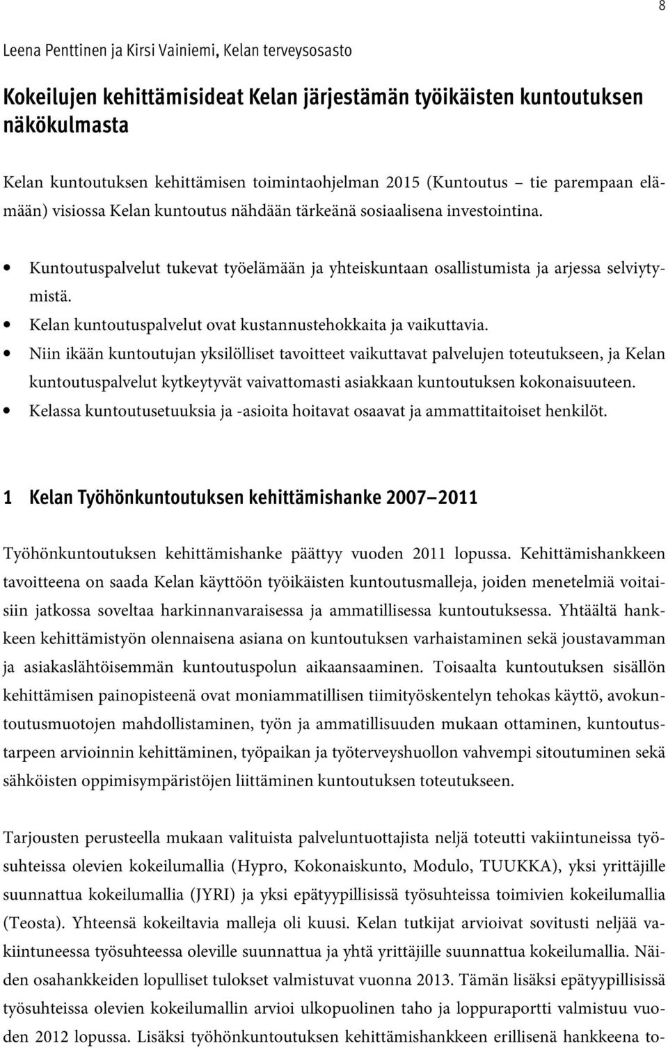 Kelan kuntoutuspalvelut ovat kustannustehokkaita ja vaikuttavia.