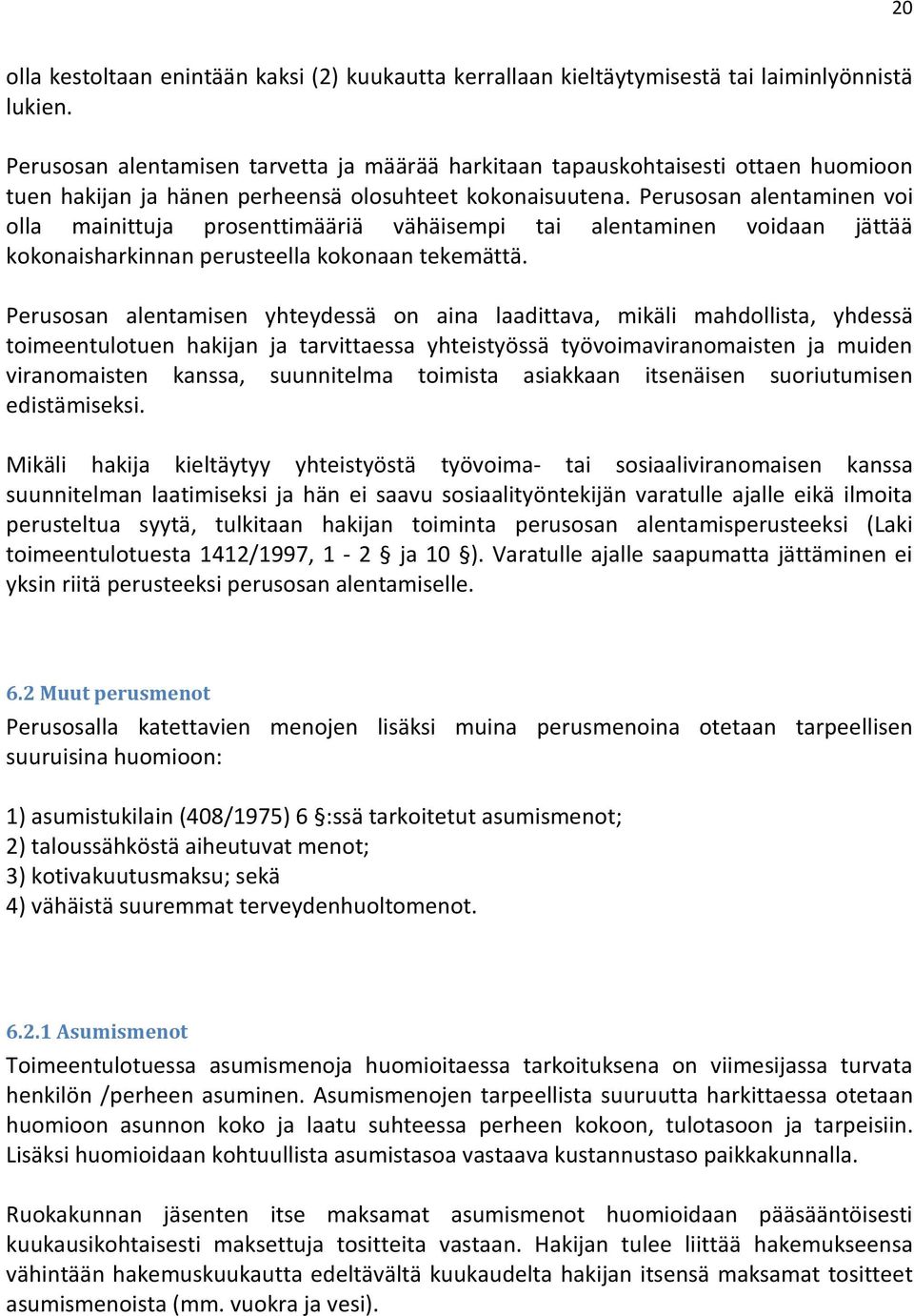 Perusosan alentaminen voi olla mainittuja prosenttimääriä vähäisempi tai alentaminen voidaan jättää kokonaisharkinnan perusteella kokonaan tekemättä.