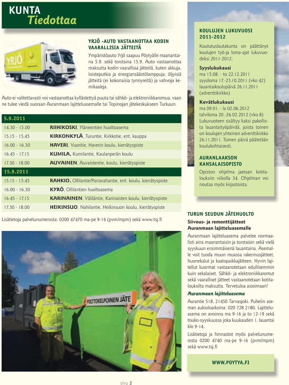 30 Kyrö, Ollilantien huoltoasema Yrjö -auto vastaanottaa kodin vaarallisia jätteitä Ympäristöauto Yrjö saapuu Pöytyälle maanantaina 5.9.