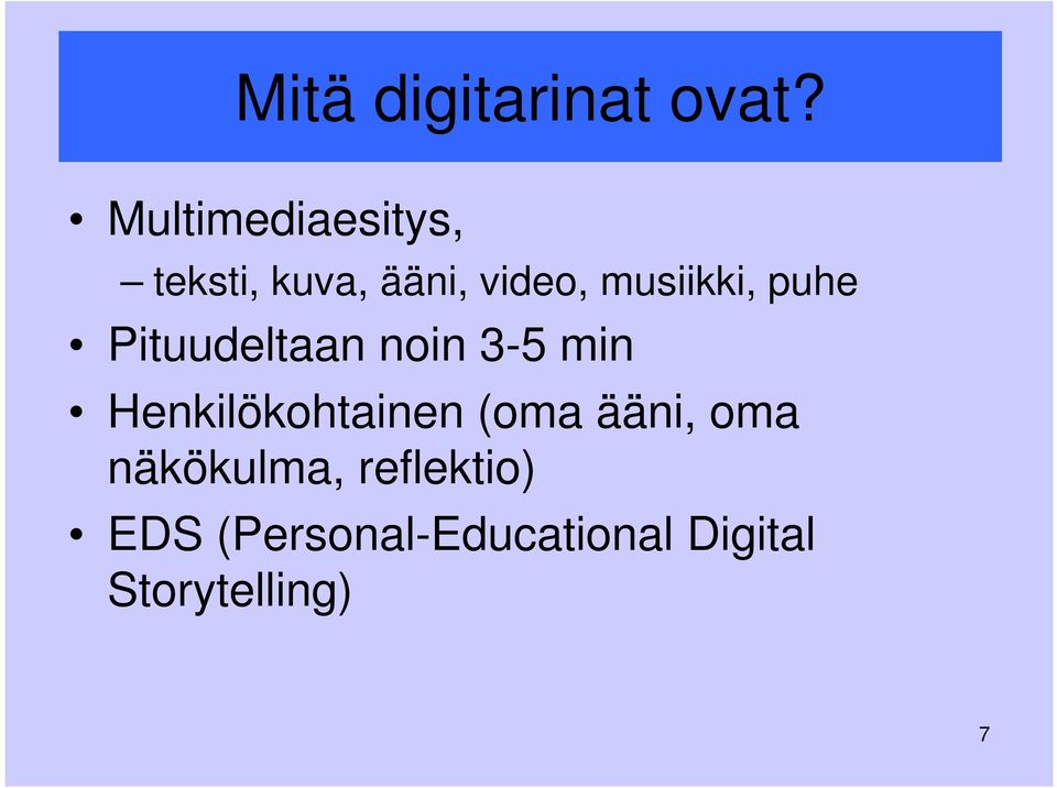 musiikki, puhe Pituudeltaan noin 3-5 min
