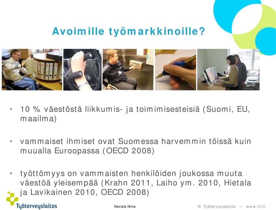 ihmiset ovat Suomessa harvemmin töissä kuin muualla Euroopassa (OECD 2008)