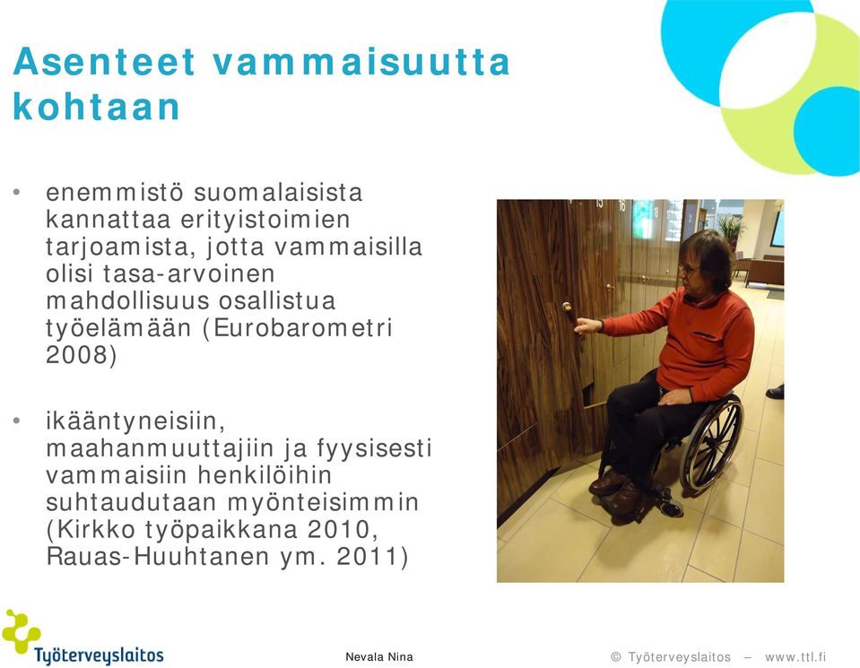 työelämään (Eurobarometri 2008) ikääntyneisiin, maahanmuuttajiin ja fyysisesti