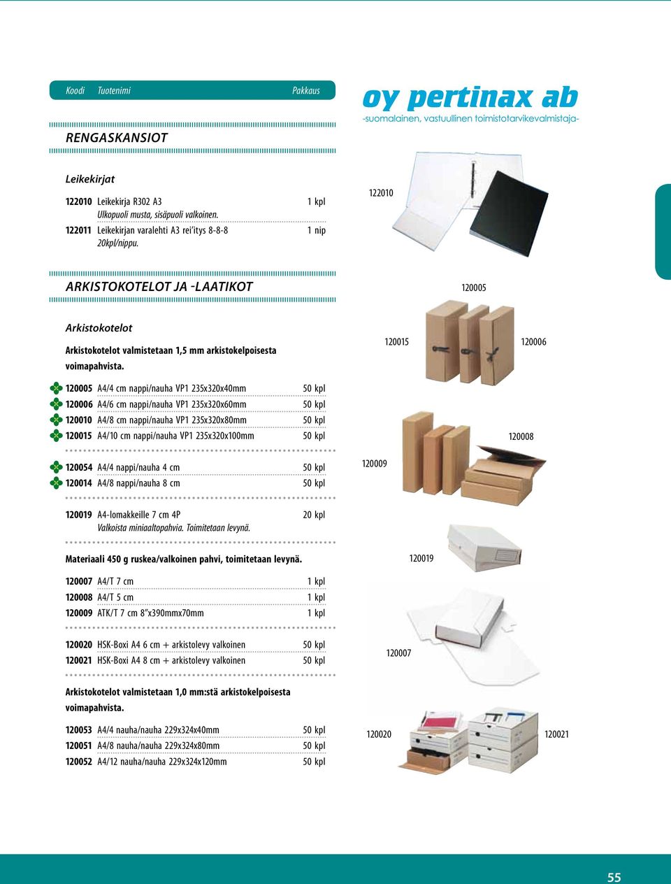 120005 A4/4 cm nappi/nauha VP1 235x320x40mm 50 kpl 120006 A4/6 cm nappi/nauha VP1 235x320x60mm 50 kpl 120010 A4/8 cm nappi/nauha VP1 235x320x80mm 50 kpl 120015 A4/10 cm nappi/nauha VP1 235x320x100mm