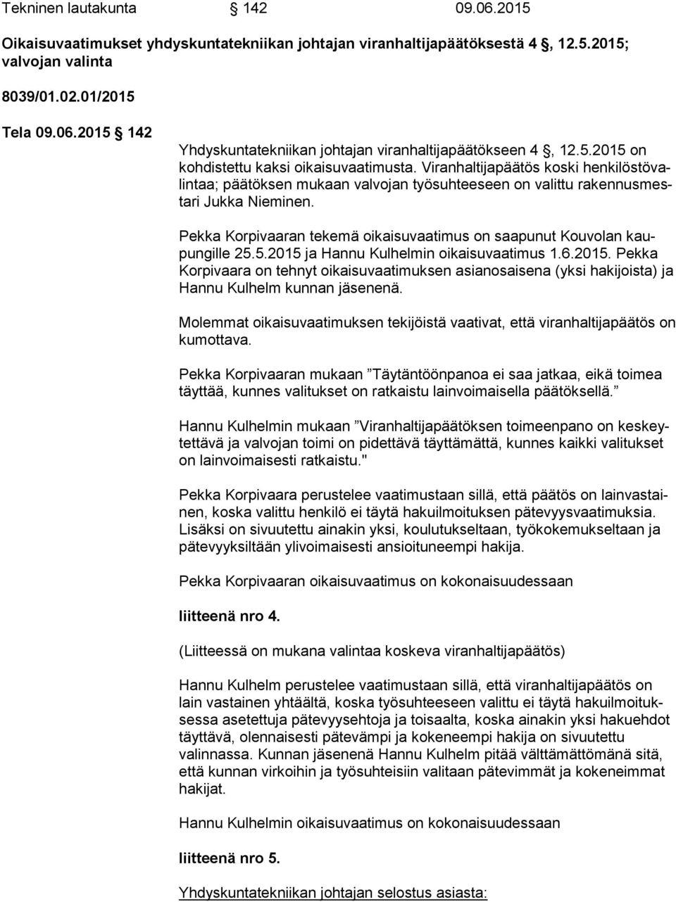 Pekka Korpivaaran tekemä oikaisuvaatimus on saapunut Kouvolan kaupun gil le 25.5.2015 