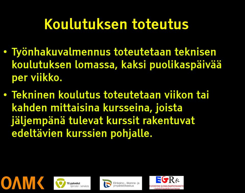 Tekninen koulutus toteutetaan viikon tai kahden mittaisina