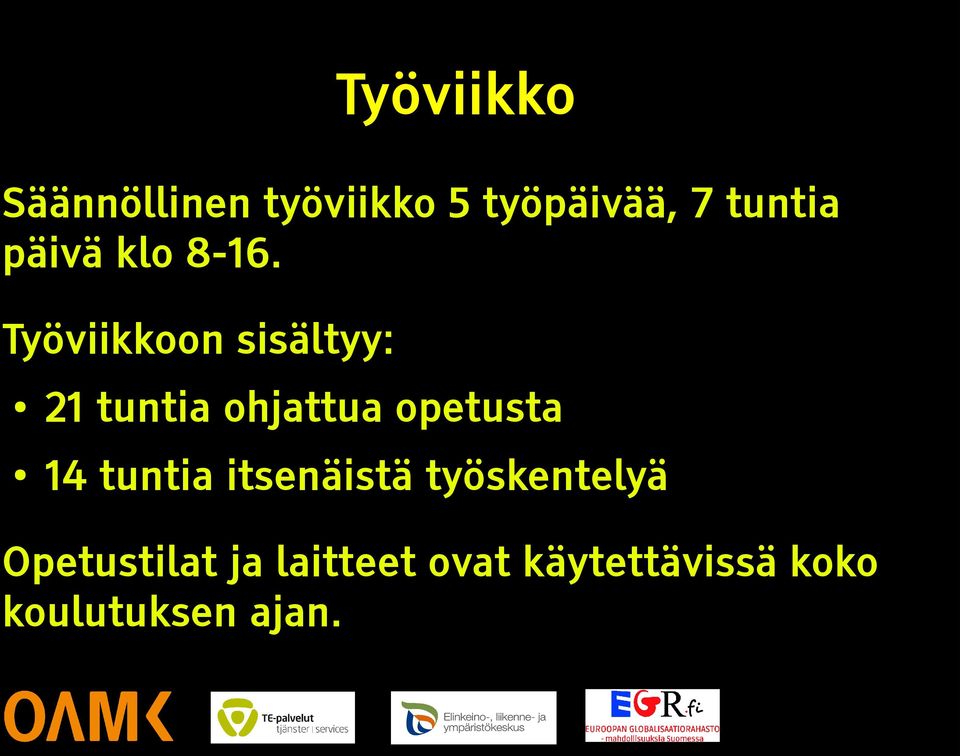 Työviikkoon sisältyy: 21 tuntia ohjattua opetusta 14