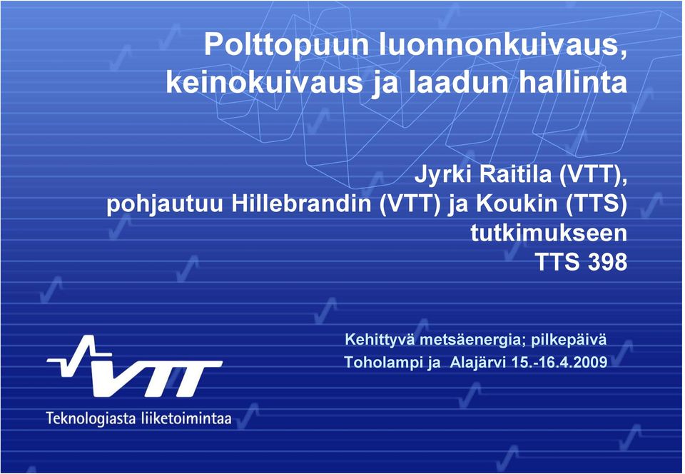 (VTT) ja Koukin (TTS) tutkimukseen TTS 398 Kehittyvä