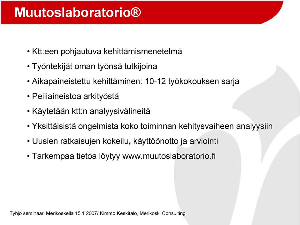 ktt:n analyysivälineitä Yksittäisistä ongelmista koko toiminnan kehitysvaiheen analyysiin