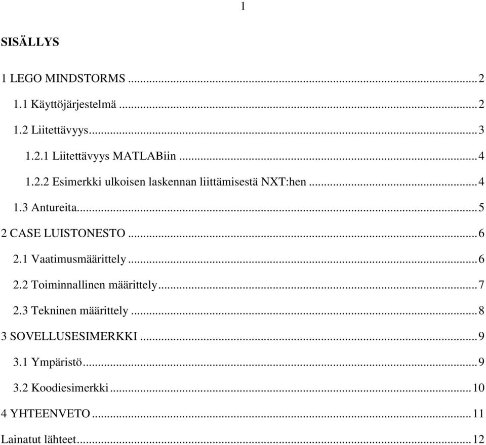 .. 6 2.1 Vaatimusmäärittely... 6 2.2 Toiminnallinen määrittely... 7 2.3 Tekninen määrittely.