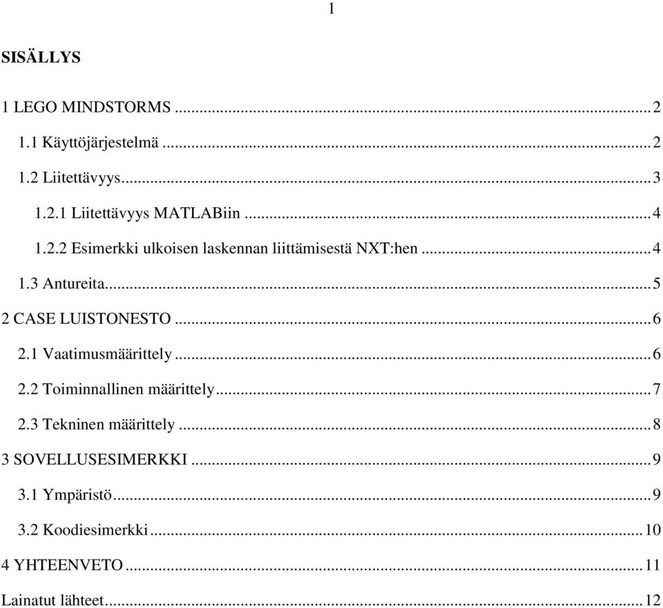 .. 6 2.1 Vaatimusmäärittely... 6 2.2 Toiminnallinen määrittely... 7 2.3 Tekninen määrittely.