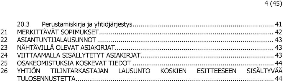 .. 43 24 VIITTAAMALLA SISÄLLYTETYT ASIAKIRJAT.