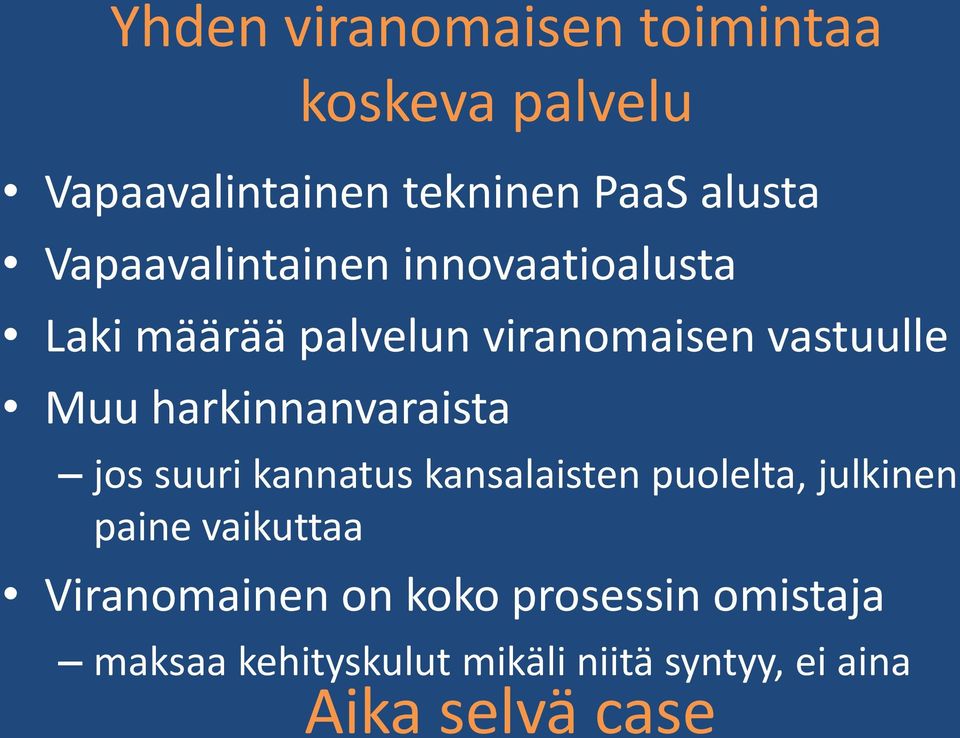 harkinnanvaraista jos suuri kannatus kansalaisten puolelta, julkinen paine vaikuttaa