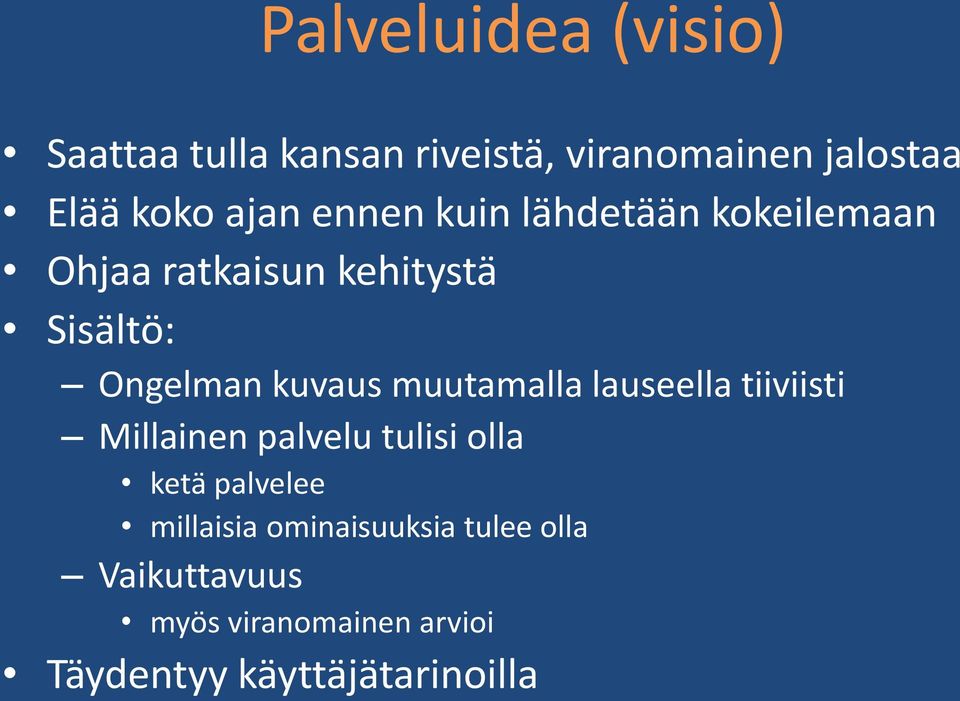 kuvaus muutamalla lauseella tiiviisti Millainen palvelu tulisi olla ketä palvelee