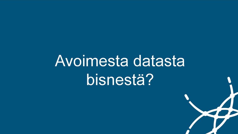 bisnestä?