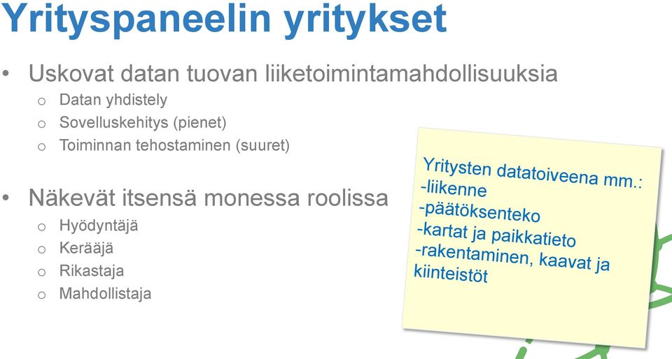 monessa roolissa o Hyödyntäjä o Kerääjä o Rikastaja o Mahdollistaja Yritysten