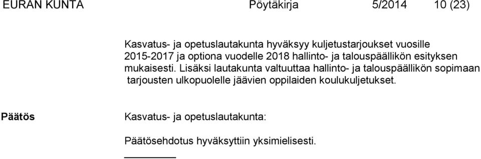 talouspäällikön esityksen mukaisesti.