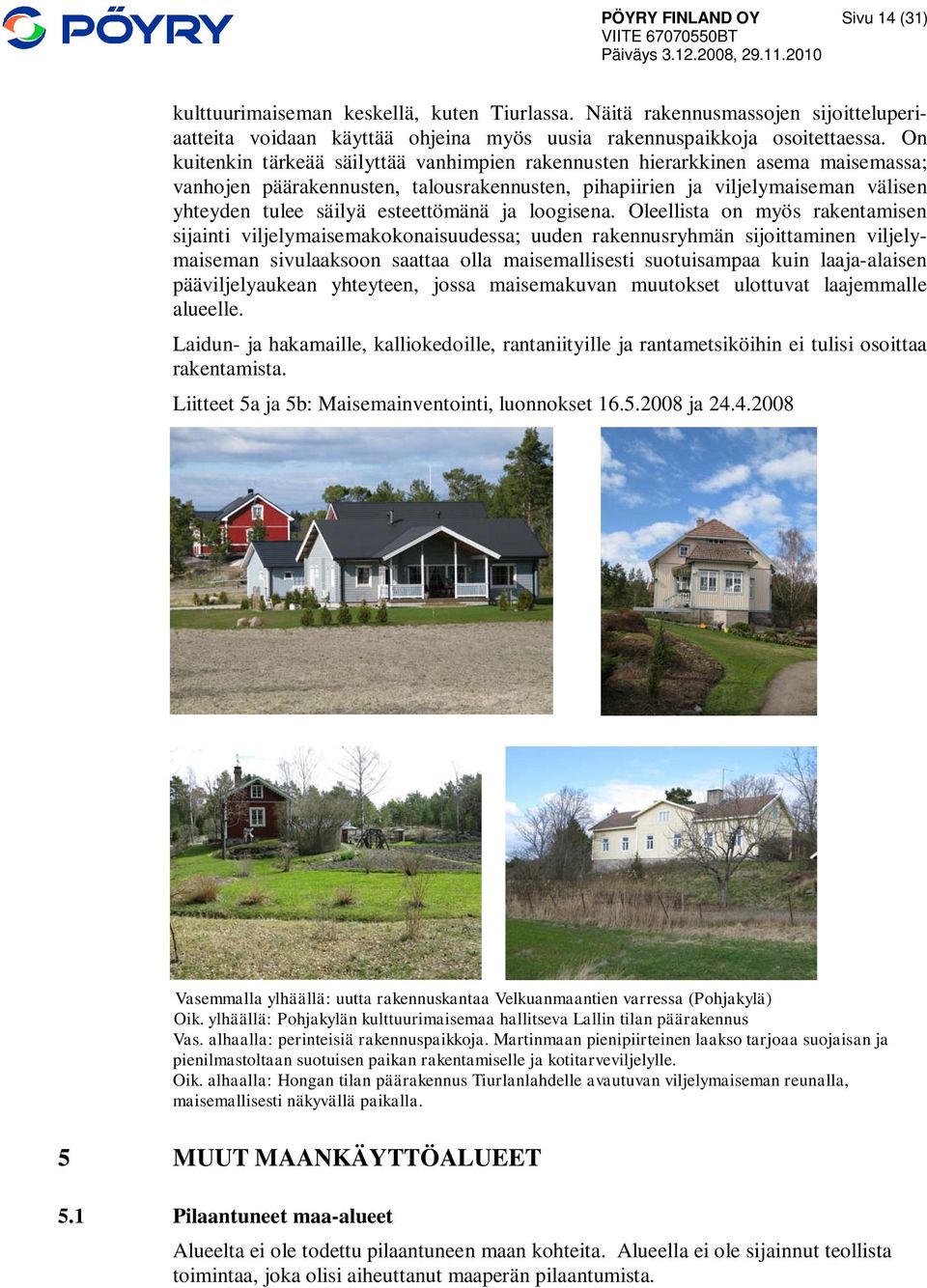 esteettömänä ja loogisena.